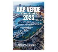 KAP VERDE REISEFÜHRER 2025: Entdecken Sie die verborgenen Schätze des bestgehüteten Geheimnisses des Atlantiks