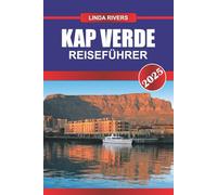 KAP VERDE Reiseführer 2025: Entdecken Sie sonnenverwöhnte Strände, lebendige Kultur und ganzjährige Wärme auf dem Atlantischen Archipel Afrikas