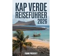 Kap Verde Reiseführer 2026: Insider-Tipps, Insel-für-Insel-Reiserouten, versteckte Strände und lokale Kultur für eine perfekte Flucht