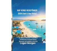 KAP VERDE REISEFÜHRER 2026 (Salt & Boa Vista): Der ultimative „Stressfreie“ Taschenführer für Wintersonne, All-Inclusive-Resorts, Wassersport und Inselhüpfen in Kap Verde