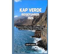 KAP VERDE Reiseführer 2026: Sonnenverwöhnte Inseln, verborgene Schätze und Spas am Meer für inneren Frieden