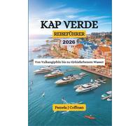 KAP VERDE REISEFÜHRER 2026: Von Vulkangipfeln bis zu türkisfarbenem Wasser