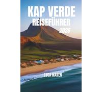 KAP VERDE REISEFÜHRER 2026: Wege aus Sand, Meer und Seelenvolle Begegnungen