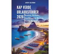 Kap Verde Urlaubsführer 2026: Routen, Strände, Inselhopping-Routen, Essen, Nachtleben und Reisetipps
