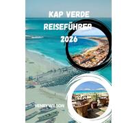 KAP VERDEN REISEFÜHRER 2026: Entdecken Sie Santiago, Sal und Boa Vista - Ihr Insider-Guide für Strände, Kultur und Abenteuer