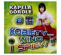 Kapela Górole - Kapela GĂłrole: Kobiety Wino i Ĺ piew 8 [CD]