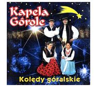 Kapela Górole - Kapela Górole: Kolędy Góralskie [CD]