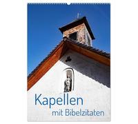 Kapellen mit Bibelzitaten (Wandkalender 2026 DIN A2 hoch), CALVENDO Monatskalender: Vom Betrachten einer Kapelle und dem Lesen von Bibelzitaten lässt sich Kraft schöpfen.