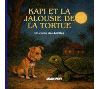 KAPI ET LA JALOUSIE DE LA TORTUE: Un voyage , une amitié, une aventure (8 - 12 ans)