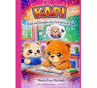 KAPI: Kapi and the Thoughts That Pretend to Be True Marta Ewa Mazurek (Kapi Capybara)