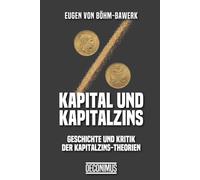 Kapital und Kapitalzins: Geschichte und Kritik der Kapitalzins-Theorien