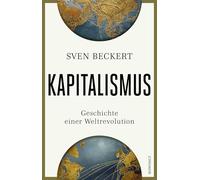 Kapitalismus: Geschichte einer Weltrevolution | Unter den "100 Notable Books of 2025" der NEW YORK TIMES