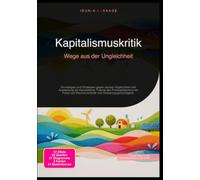 Kapitalismuskritik: Wege aus der Ungleichheit