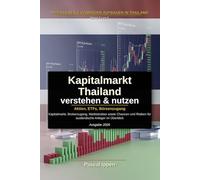 Kapitalmarkt Thailand verstehen & nutzen: Aktien, ETFs, Börsenzugang: Kapitalmarkt, Brokerzugang, Marktstruktur sowie Chancen und Risiken für ... (Investieren & Vermögen aufbauen in Thailand)