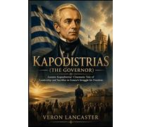 KAPODISTRIAS(The Governor): Ioannis Kapodistrias’ Cinematic Tale of Leadership and Sacrifice in Greece’s Struggle for Freedom
