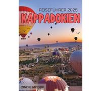 KAPPADOKIEN REISEFÜHRER 2025 (MOORE REISEN)