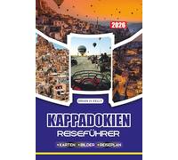 KAPPADOKIEN REISEFÜHRER 2026: Die ultimative Reise durch das Land der Feenschornsteine und Heißluftballons der Türkei