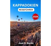 KAPPADOKIEN-REISEFÜHRER 2026: Entdecken Sie ikonische Felsformationen, Höhlenhotels, Ballonfahrten bei Sonnenaufgang und geheime unterirdische Städte in Zentraltürkei