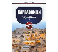 KAPPADOKIEN Reiseführer 2026: Entdecken Sie Top-Reiseziele, Reiserouten, Aktivitäten und lokale Einblicke in der Zentraltürkei