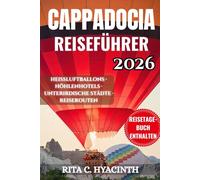 KAPPADOKIEN REISEFÜHRER: Ein Türkei-Bucket-List-Guide für Heißluftballonfahrten, Höhlenhotels & unterirdische Städte. Mit 7-Tage-Expertenrouten, Wanderkarten & Spartipps.