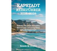 KAPSTADT REISEFÜHRER 2025-2026: Entdecken Sie urbane Atmosphäre, Küstenwunder und unvergessliche kulturelle Begegnungen