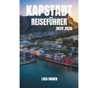 KAPSTADT-REISEFÜHRER 2025-2026: Malerische Aussichten, pulsierende Straßen und versteckte Juwelen entdecken