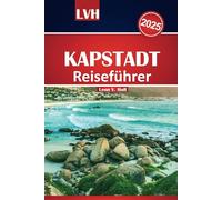 Kapstadt Reiseführer 2025: Entdecken Sie die wichtigsten Attraktionen, die besten Strände, Weintouren und Abenteuertipps für eine unvergessliche Südafrika-Reise