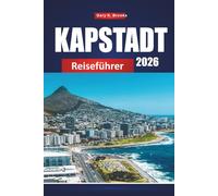 KAPSTADT REISEFÜHRER 2026: Entdecken Sie atemberaubende Landschaften, erstklassige Küche, lebendige Viertel und Sehenswürdigkeiten in der Mutterstadt