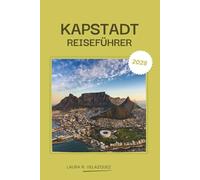 KAPSTADT REISEFÜHRER 2026: Erkunden Sie die Kap-Halbinsel, Südafrika - versteckte Juwelen, Attraktionen, die man gesehen haben muss, ein siebentägiger Tourplaner für City Bowl, Strände und Weinberge.