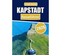 Kapstadt Reiseführer 2026: Strände, Berge, Weinberge, Wildtiere und Insider-Tipps für einen unvergesslichen südafrikanischen Ausflug