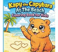 Kapy The Capybara At The Beach: Coloring Book For Kids