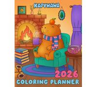 Kapywawa 2026 Coloring Planner: A Cute Stress-Free Coloring Planner with Capybara, Monthly Calendars, and Cozy Habit Trackers