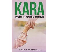Kara Held in God's Hands