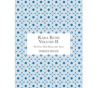 Kara Kush: The Manuscript, Volume II (The Idries Shah Manuscripts Series)