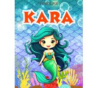 Kara: Personalized Coloring Book For Kara: Theme: Mermaid | Perfect Birthday Gift For Kara| Ages: 4-8 (Mermaid Coloring Book Present for Birthday, ... Halloween, Thanksgiving and All Occasions)
