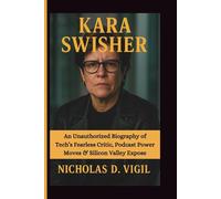 KARA SWISHER: An Unauthorized Biography of Tech’s Fearless Critic, Podcast Power Moves & Silicon Valley Expose