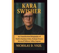 KARA SWISHER: An Unauthorized Biography of Tech’s Fearless Critic, Podcast Power Moves & Silicon Valley Expose