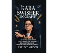 KARA SWISHER BIOGRAPHY: The Queen of Tech Journalism Challenging CEOs, Shaping Conversations, and Changing Silicon Valley Forever