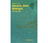 Karachi, After Midnight: VOLUME 1 - PART III: CITY ELECTRIC (Karachi After Midnight Series)