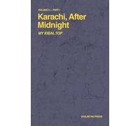 Karachi, After Midnight: Volume 3 - Part I: My Ideal Top