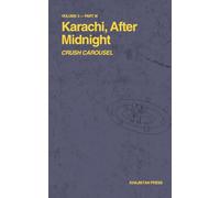 Karachi, After Midnight: Volume 3 - Part III: Crush Carousel