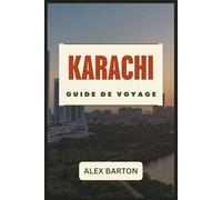 Karachi Guide De Voyage 2026: Découvrez la Cité des Lumières - des monuments historiques aux plages cachées en passant par la street food inoubliable