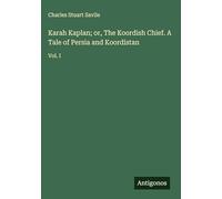 Karah Kaplan; or, The Koordish Chief. A Tale of Persia and Koordistan: Vol. I