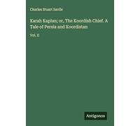 Karah Kaplan; or, The Koordish Chief. A Tale of Persia and Koordistan: Vol. II