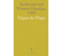 Karakoram and Western Himalaya, 1909: An Account of the Expedition of H. R. H. Prince Luigi Amedeo of Savoy Duke of the Abbruzzi