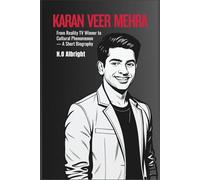 Karan Veer Mehra: From Reality TV Winner to Cultural Phenomenon - A Short Biography