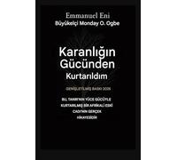 Karanlığın Gücünden Kurtarıldım - Genişletilmiş Baskı 2025: Bu, Tanri'nin Kocaman Gücüyle KurtarilmiŞ Bİr Afrİkali Eskİ Cadi'nin Gerçek Hİkayesİdİr - ... 2025: 1 (Delivered from Power of Darkness)