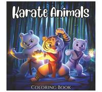 Karate Animals Cute Coloring Book For Kids: Adorable Martial Arts Critters to Color - Fun Karate-Themed Activity Book for Ages 4-10
