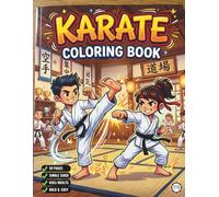 Karate Coloring Book for Adults Kids Boys Girls Teens Martial Arts Coloring Activity Book for Children: Cool Karate Fighter Coloring Pages for ... and Relaxation Karate Theme Coloring Book