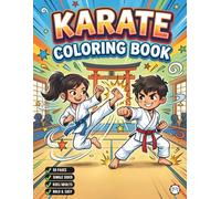 Karate Coloring Book for Adults Kids Boys Girls Teens Martial Arts Coloring Activity Book for Children: Cool Karate Fighter Coloring Pages for ... and Relaxation Karate Theme Coloring Book